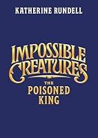 Algopix Similar Product 4 - The Poisoned King Impossible Creatures