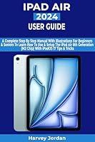 Algopix Similar Product 13 - IPAD AIR 2024 USER GUIDE A Complete