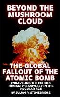 Algopix Similar Product 1 - Beyond the Mushroom Cloud The Global