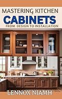 Algopix Similar Product 1 - MASTERING KITCHEN CABINETS FROM DESIGN