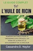 Algopix Similar Product 1 - LE GUIDE COMPLET DE LHUILE DE RICIN