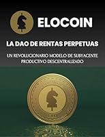 Algopix Similar Product 9 - ELOCOIN La DAO de RENTAS PERPETUAS Un