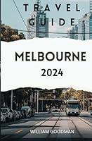 Algopix Similar Product 10 - MELBOURNE TRAVEL GUIDE 2024