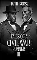 Algopix Similar Product 8 - Tales Of A Civil War Runner III