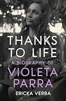 Algopix Similar Product 4 - Thanks to Life A Biography of Violeta