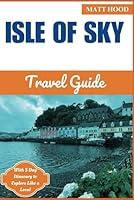 Algopix Similar Product 9 - THE ISLE OF SKY TRAVEL GUIDE Explore