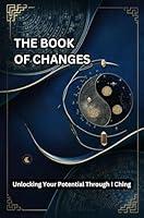 Algopix Similar Product 12 - The Book Of Changes Unlocking Your