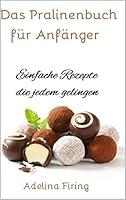 Algopix Similar Product 18 - Das Pralinenbuch fr Anfnger Einfache