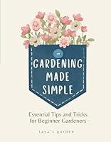 Algopix Similar Product 14 - Gardening Made Simple Essential Tips