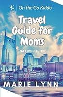 Algopix Similar Product 1 - Travel Guide for Moms Nashville TN A