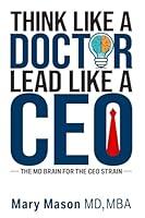 Algopix Similar Product 17 - Think like a Doctor Lead like a CEO