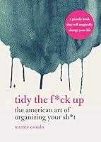 Algopix Similar Product 3 - Tidy the Fck Up The American Art of