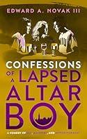 Algopix Similar Product 1 - Confessions of a Lapsed Altar Boy A