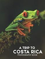 Algopix Similar Product 3 - A Trip To Costa Rica Photography Book