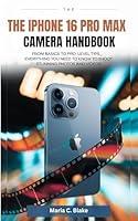 Algopix Similar Product 14 - The iPhone 16 Pro Max Camera Handbook