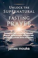 Algopix Similar Product 15 - UNLOCK THE SUPERNATURAL THROUGH FASTING