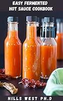 Algopix Similar Product 18 - EASY FERMENTED HOT SAUCE COOKBOOK Easy