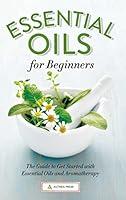 Algopix Similar Product 12 - Essential Oils for Beginners The Guide