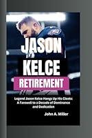 Algopix Similar Product 13 - JASON KELCE RETIREMENT Legend Jason