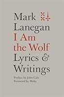 Algopix Similar Product 11 - I Am the Wolf: Lyrics and Writings