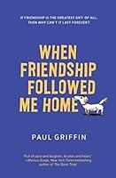 Algopix Similar Product 16 - When Friendship Followed Me Home