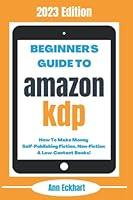 Algopix Similar Product 4 - Beginners Guide To Amazon KDP 2023