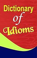 Algopix Similar Product 17 - Dictionary of Idioms by Mahesh Sharma