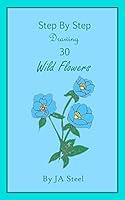 Algopix Similar Product 17 - Step by Step Drawing 30 Wild Flowers