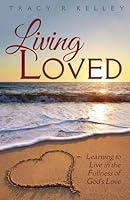 Algopix Similar Product 19 - Living Loved Learning to Live in the