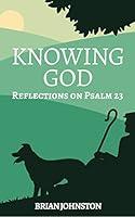 Algopix Similar Product 18 - Knowing God: Reflections on Psalm 23