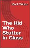 Algopix Similar Product 4 - The Kid Who Stutter In Class