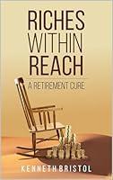 Algopix Similar Product 20 - RICHES WITHIN REACH: A RETIREMENT CURE