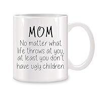 Algopix Similar Product 9 - Mom At Least You Dont Have Ugly