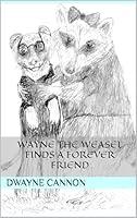 Algopix Similar Product 18 - Wayne the Weasel Finds a Forever Friend