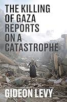 Algopix Similar Product 9 - The Killing of Gaza Reports on a