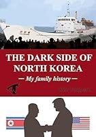 Algopix Similar Product 16 - THE DARK SIDE OF NORTH KOREA My family