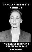 Algopix Similar Product 4 - Carolyn Bessette Kennedy The Untold