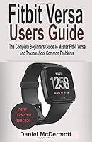 Algopix Similar Product 18 - FITBIT VERSA USERS GUIDE The Complete