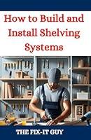 Algopix Similar Product 6 - How to Build and Install Shelving