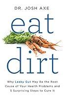Algopix Similar Product 1 - Eat Dirt Why Leaky Gut May Be the Root