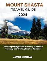 Algopix Similar Product 14 - MOUNT SHASTA TRAVEL GUIDE 2024