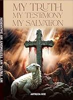 Algopix Similar Product 12 - MY TRUTH, MY TESTIMONY MY SALVATION