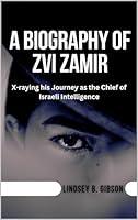Algopix Similar Product 9 - A Biography of Zvi Zamir  Xraying his