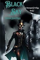 Algopix Similar Product 2 - Black Sky A Steampunk Trilogy Black