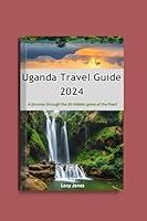 Algopix Similar Product 17 - Uganda Travel Guide 2024 A journey