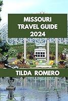 Algopix Similar Product 3 - MISSOURI TRAVEL GUIDE 2024 Exploring