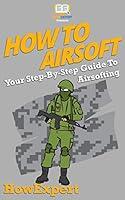 Algopix Similar Product 4 - How To Airsoft Your Step By Step Guide
