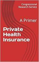 Algopix Similar Product 5 - Private Health Insurance: A Primer