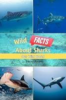 Algopix Similar Product 3 - Wild Facts About Sharks: Our Wild World