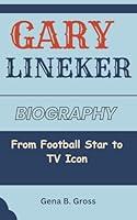 Algopix Similar Product 14 - GARY LINEKER BIOGRAPHY From Football